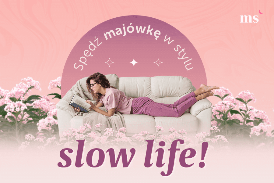 Jak spędzić majówkę w stylu slow life? - praktyczna checklista